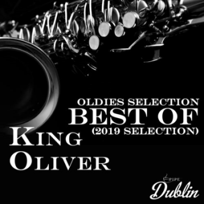 King Oliver - Oldies Selection: Best Of (2019 Selection) (2021)