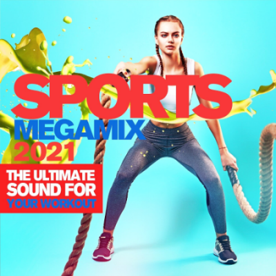 VA - Sports Megamix 2021 (The Ultimate Sound For Your Workout)