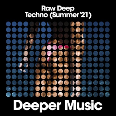 VA - Raw Deep Techno (Summer '21) (2021)