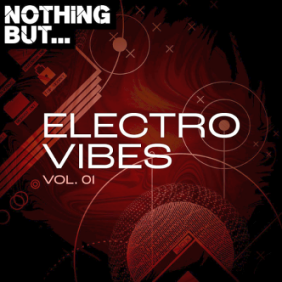 VA - Nothing But... Electro Vibes Vol. 01 (2021)
