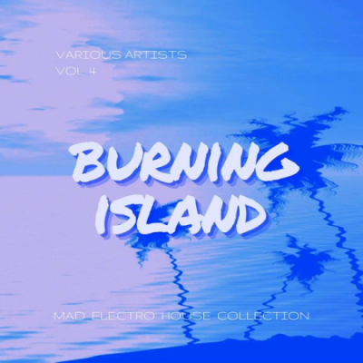Various Artists - Burning Island (Mad Electro House Collection), Vol. 4 (2021)