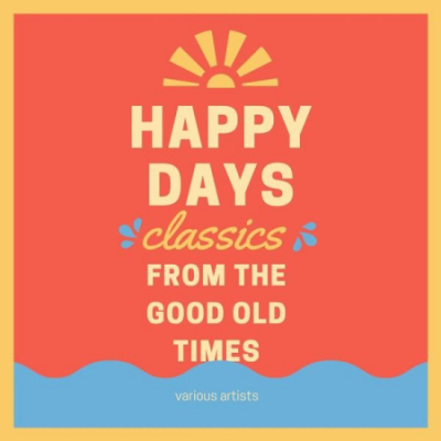 Various Artists - Happy Days (Classics from the Good Old Times) (2021)