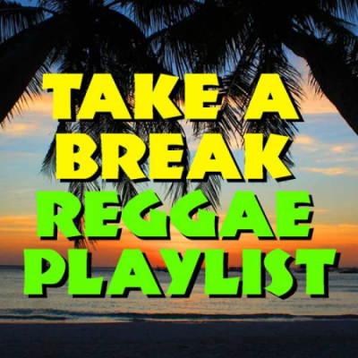 Various Artists - Take A Break Reggae Playlist (2021)