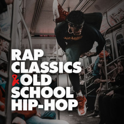 Various Artists - Rap Classics &amp; Old School Hip Hop (2021)