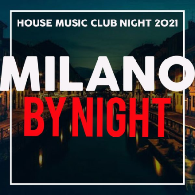 Various Artists - Milano by Night (House Music Club Night 2021) (2021)