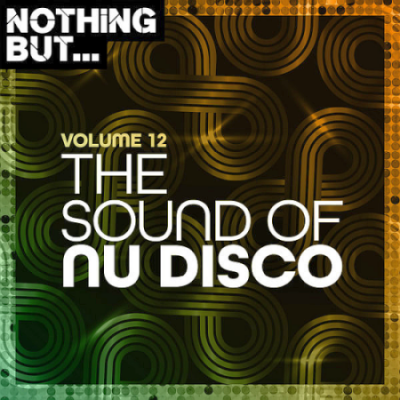 VA - Nothing But... The Sound of Nu Disco Vol. 12 (2021)