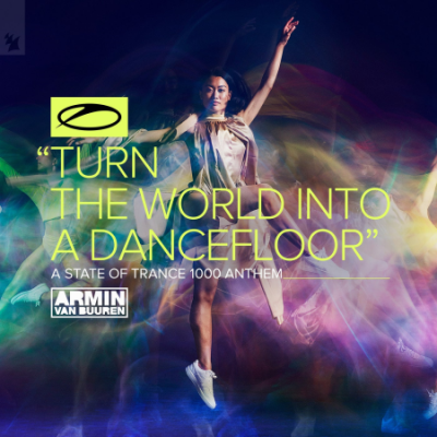 Armin van Buuren - Turn The World Into A Dancefloor (ASOT 1000 Anthem) (Extended Mix) (2021)