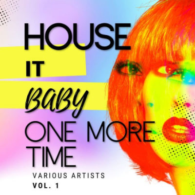 Various Artists - House It Baby One More Time Vol 1 (2021)