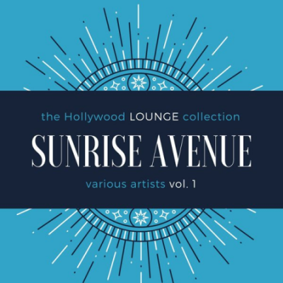 Various Artists - Sunrise Avenue (The Hollywood Lounge Collection) Vol 1 (2021)