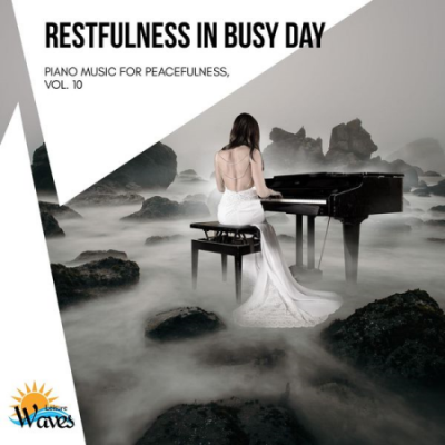 Various Artists - Restfulness in Busy Day - Piano Music for Peacefulness Vol 10 (2021)