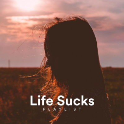 Various Artists - Life Sucks Playlist (2021)