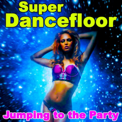 Various Artists - Super Dancefloor - Jumping to the Party (2021)