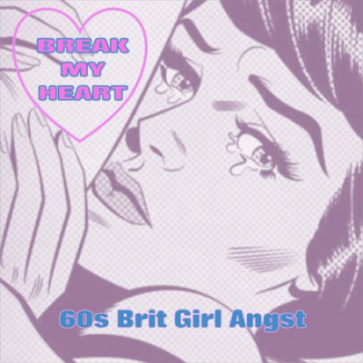 VA - Break My Heart: 60s Brit Girl Angst (2021)