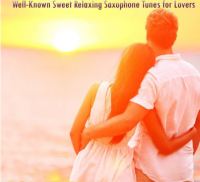 Saxtribution - Well-Known Sweet Relaxing Saxophone Tunes for Lovers (2021)