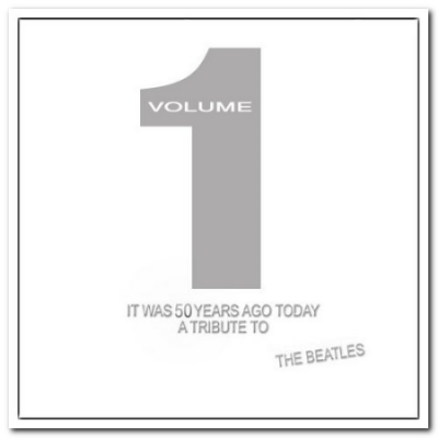 VA - It Was 50 Years Ago Today: A Tribute to The Beatles Volume 1-3 (2013-2014)