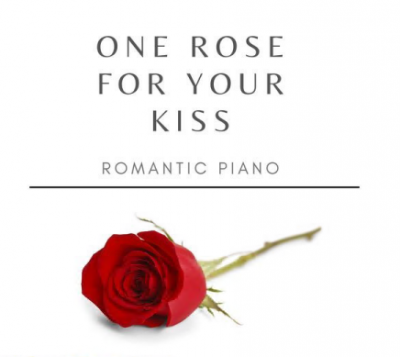 Various Artists - One Rose for your Kiss Romantic Piano (2021)