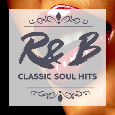 Various Artists - R&amp;b Classic Soul Hits (The Hits Selection Old Rhythm and Blues Music) (2020)