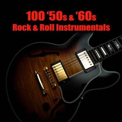 VA - 100 '50s &amp; '60s Rock &amp; Roll Instrumentals (2010)