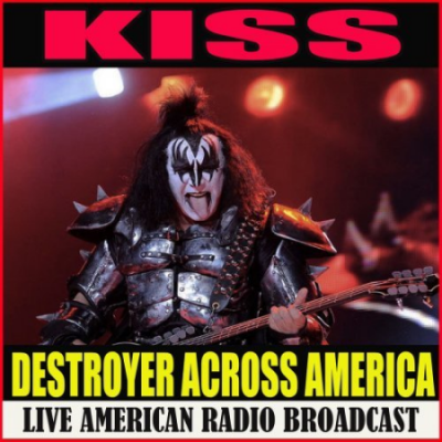 KISS - Destroyer Across America (Live American Radio Broadcast) (2020)