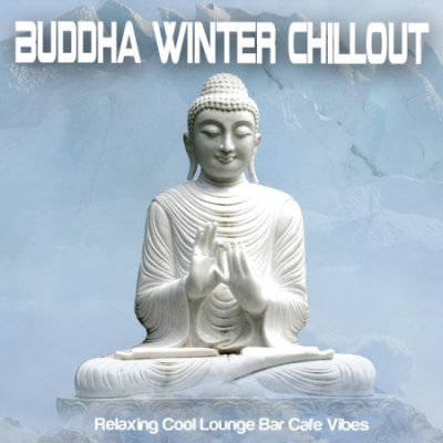 Various Artists - Buddha Winter Chillout (Relaxing Cool Lounge Bar Cafe Vibes) (2020)