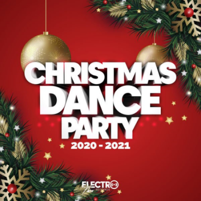 Various Artists - Christmas Dance Party 2020-2021 (Best of Dance, House &amp; Electro) (2020)