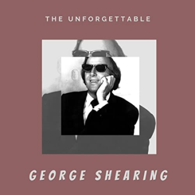 George Shearing - The Unforgettable George Shearing (2020)
