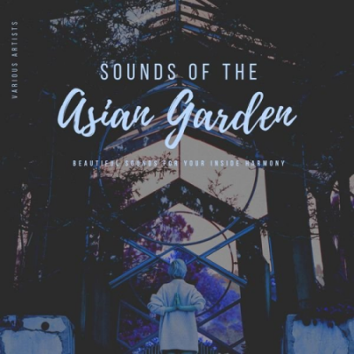 Various Artists - Sounds of the Asian Garden (Beautiful Sounds for Your Inside Harmony) (2020)