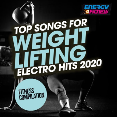 Various Artists - Top Songs For Weight Lifting Electro House Hits 2020 Fitness Compilation (Fitness Version) (2020)