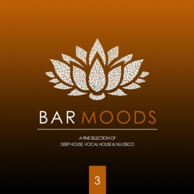 Various Artists - Bar Moods 3 (A Fine Selection of Bar Sounds from Deep House to Vocal House &amp; Nu-Disco) (2020)
