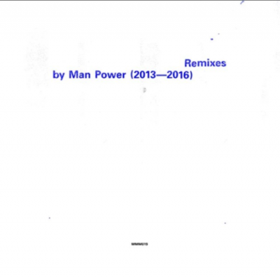 Man Power - Remixes by Man Power 2013-2016 (2020)