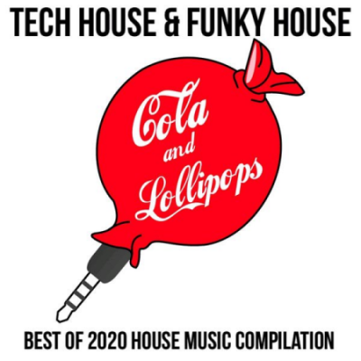 Various Artists - Tech House &amp; Funky House - Cola &amp; Lollipops - Best of 2020 House Music Compilation (2021)