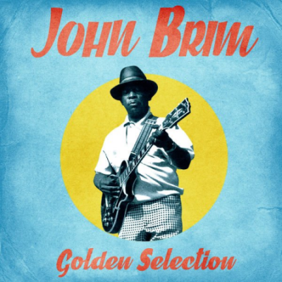 John Brim - Golden Selection (Remastered) (2020)