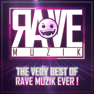 Various Artists - The Very Best of Rave Muzik Ever! (2021)