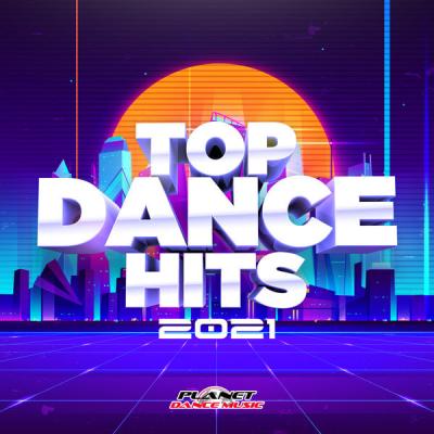 Various Artists - Top Dance Hits 2021 (Original Mix) (2021)