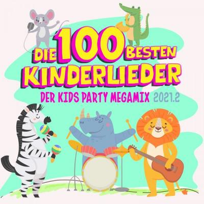 Various Artists - Die 100 Besten Kinderlieder  Der Kids Party Megamix 2021.2 (2021)