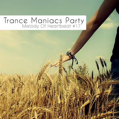 VA-Trance Maniacs Party: Melody Of Heartbeat #17 (2010)