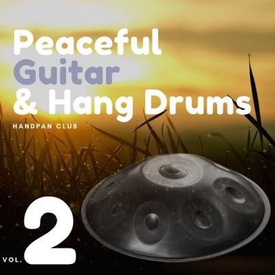 Handpan Club - Peaceful Guitar &amp; Hang Drums Vol. 2 (2021)
