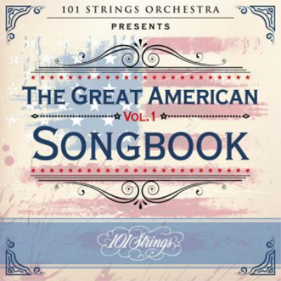 101 Strings Orchestra - 101 Strings Orchestra Presents the Great American Songbook Vol. 1 (2021) .