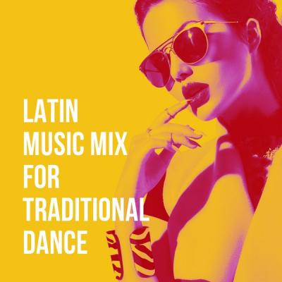 Various Artists - Latin Music Mix for Traditional Dance (2021)
