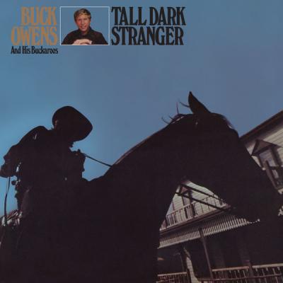 Buck Owens &amp; His Buckaroos - Tall Dark Stranger (2021)